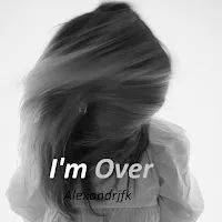 Alexandrjfk — I'm Over — обложка